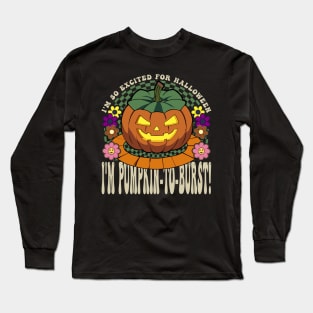 Halloween I'm Pumpkin-To-Burst Funny Long Sleeve T-Shirt